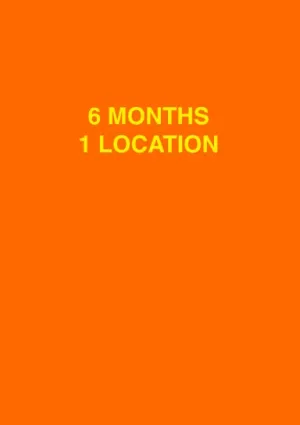 6 MONTHS 1 LOCATION