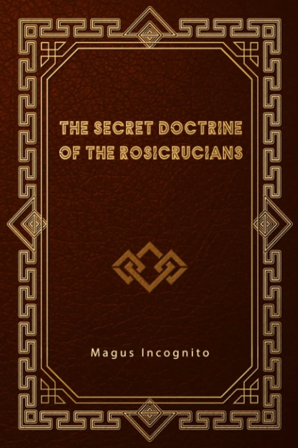 The Secret Doctrine of the Rosicrucians